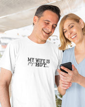 Load image into Gallery viewer, My Wife Is PsycHOTic T-shirt
